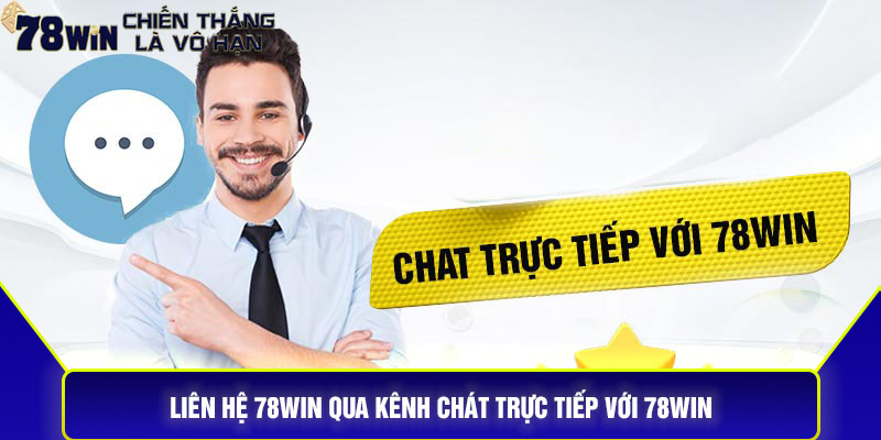 Liên hệ 78Win qua kênh chát trực tiếp với 78Win